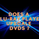 Does A Blu-Ray Player Upscale Dvds